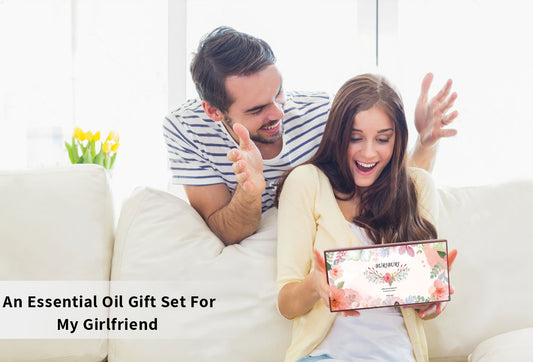 How To Pick An Essential Oil Gift Set For My Girlfriend?